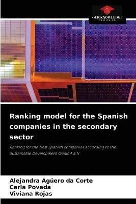 Ranking model for the Spanish companies in the secondary sector - Alejandra Aguero Da Corte,Carla Poveda,Viviana Rojas - cover