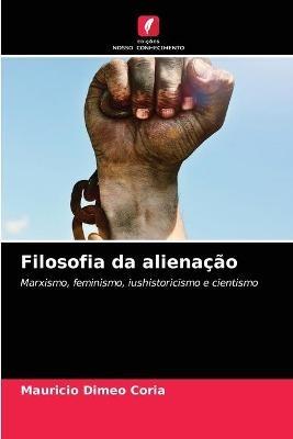 Filosofia da alienacao - Mauricio Dimeo Coria - cover