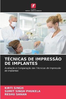 Tecnicas de Impressao de Implantes - Kirti Singh,Sumit Singh Phukela,Reshu Sanan - cover