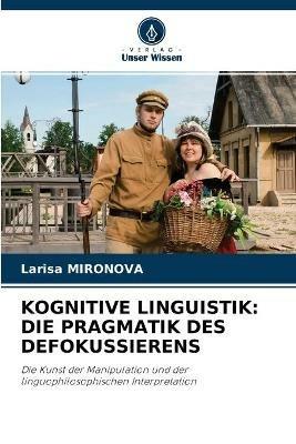 Kognitive Linguistik: Die Pragmatik Des Defokussierens - Larisa Mironova - cover