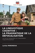 La Linguistique Cognitive: La Pragmatique de la Defocalisation