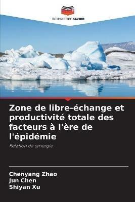 Zone de libre-echange et productivite totale des facteurs a l'ere de l'epidemie - Chenyang Zhao,Jun Chen,Shiyan Xu - cover