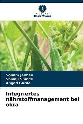 Integriertes nahrstoffmanagement bei okra - Sonam Jadhav,Shivaji Shinde,Angad Garde - cover