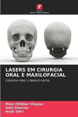 Lasers Em Cirurgia Oral E Maxilofacial - Moin Iftikhar Shapoo,Amil Sharma,Arpit Sikri - cover