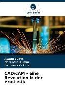 CAD/CAM - eine Revolution in der Prothetik - Awani Gupta,Narendra Kumar,Kunwarjeet Singh - cover