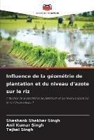 Influence de la geometrie de plantation et du niveau d'azote sur le riz - Shashank Shekhar Singh,Anil Kumar Singh,Tejbal Singh - cover