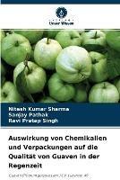 Auswirkung von Chemikalien und Verpackungen auf die Qualitat von Guaven in der Regenzeit - Nitesh Kumar Sharma,Sanjay Pathak,Ravi Pratap Singh - cover