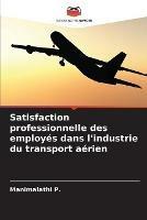 Satisfaction professionnelle des employes dans l'industrie du transport aerien - Manimalathi P - cover