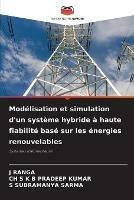 Modelisation et simulation d'un systeme hybride a haute fiabilite base sur les energies renouvelables - J Ranga,Ch S K B Pradeep Kumar,S Subramanya Sarma - cover