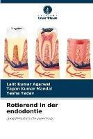 Rotierend in der endodontie - Lalit Kumar Agarwal,Tapan Kumar Mandal,Yesha Yadav - cover