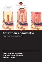 Rotatif en endodontie - Lalit Kumar Agarwal,Tapan Kumar Mandal,Yesha Yadav - cover