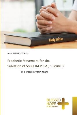 Prophetic Movement for the Salvation of Souls (M.P.S.A.): Tome 3 - Alain Matho Tshiku - cover