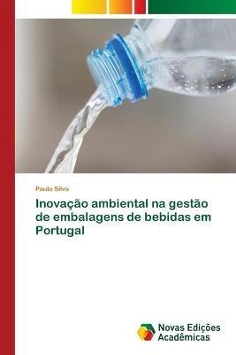 Inovacao ambiental na gestao de embalagens de bebidas em Portugal - Paulo Silva - cover