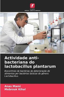Actividade anti-bacteriana do lactobacillus plantarum - Anas Mami,Mebrouk Kihal - cover