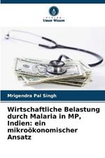 Wirtschaftliche Belastung durch Malaria in MP, Indien: ein mikrooekonomischer Ansatz