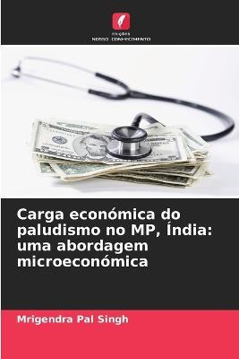 Carga economica do paludismo no MP, India: uma abordagem microeconomica - Mrigendra Pal Singh - cover