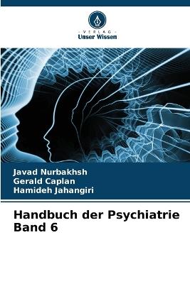 Handbuch der Psychiatrie Band 6 - Javad Nurbakhsh,Gerald Caplan,Hamideh Jahangiri - cover