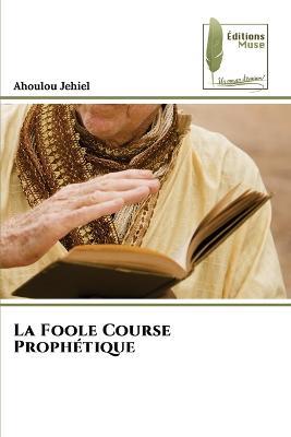 La Foole Course Prophetique - Ahoulou Jehiel - cover