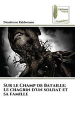 Sur le Champ de Bataille: Le chagrin d'un soldat et sa famille