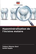 Hypomin?ralisation de l'incisive molaire