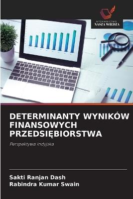 Determinanty Wynik?w Finansowych PrzedsiEbiorstwa - Sakti Ranjan Dash,Rabindra Kumar Swain - cover