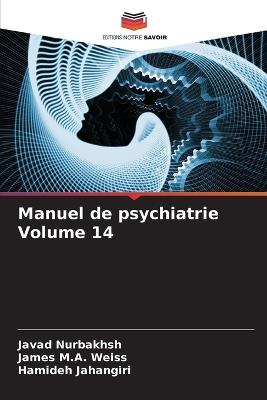 Manuel de psychiatrie Volume 14 - Javad Nurbakhsh,James M a Weiss,Hamideh Jahangiri - cover