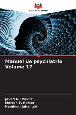 Manuel de psychiatrie Volume 17 - Javad Nurbakhsh,Morton F Reiser,Hamideh Jahangiri - cover