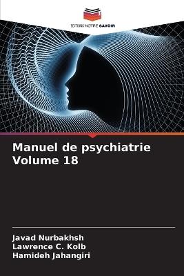 Manuel de psychiatrie Volume 18 - Javad Nurbakhsh,Lawrence C Kolb,Hamideh Jahangiri - cover