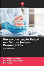 Revascularizacao Pulpal em Dentes Jovens Permanentes