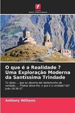 O que e a Realidade ? Uma Exploracao Moderna da Santissima Trindade