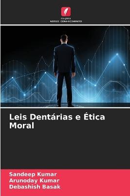 Leis Dentarias e Etica Moral - Sandeep Kumar,Arunoday Kumar,Debashish Basak - cover