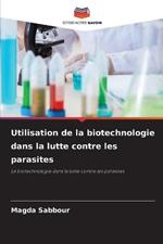 Utilisation de la biotechnologie dans la lutte contre les parasites