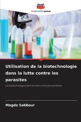 Utilisation de la biotechnologie dans la lutte contre les parasites - Magda Sabbour - cover