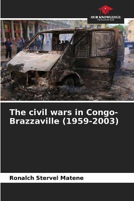 The civil wars in Congo-Brazzaville (1959-2003) - Ronalch Stervel Matene - cover