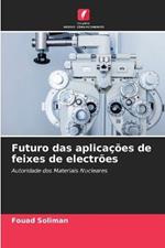 Futuro das aplicacoes de feixes de electroes