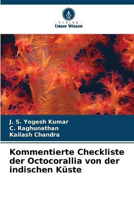 Kommentierte Checkliste der Octocorallia von der indischen Kuste - J S Yogesh Kumar,C Raghunathan,Kailash Chandra - cover