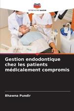 Gestion endodontique chez les patients medicalement compromis