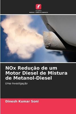 NOx Reducao de um Motor Diesel de Mistura de Metanol-Diesel - Dinesh Kumar Soni - cover