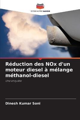 Reduction des NOx d'un moteur diesel a melange methanol-diesel - Dinesh Kumar Soni - cover