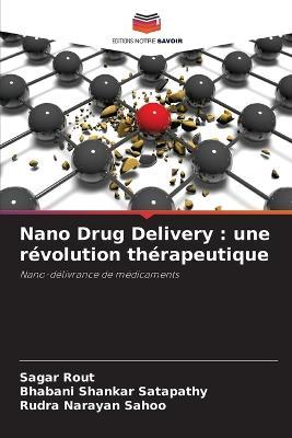 Nano Drug Delivery: une revolution therapeutique - Sagar Rout,Bhabani Shankar Satapathy,Rudra Narayan Sahoo - cover