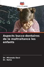 Aspects bucco-dentaires de la maltraitance les enfants