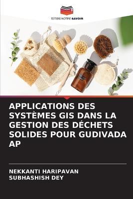 Applications Des Systemes GIS Dans La Gestion Des Dechets Solides Pour Gudivada AP - Nekkanti Haripavan,Subhashish Dey - cover