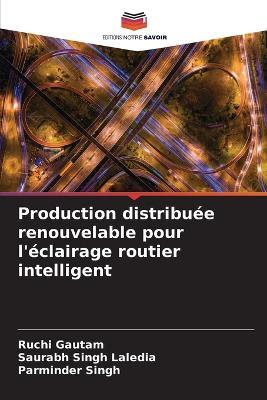 Production distribuee renouvelable pour l'eclairage routier intelligent - Ruchi Gautam,Saurabh Singh Laledia,Parminder Singh - cover