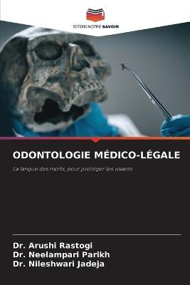 Odontologie Medico-Legale - Arushi Rastogi,Neelampari Parikh,Nileshwari Jadeja - cover