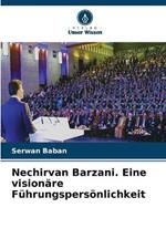 Nechirvan Barzani. Eine visionare Fuhrungspersoenlichkeit