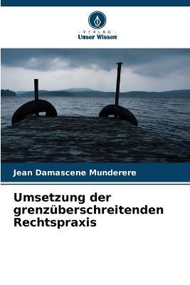 Umsetzung der grenzuberschreitenden Rechtspraxis - Jean Damascene Munderere - cover