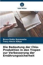 Die Bedeutung der Chia-Produktion in den Tropen zur Verbesserung der Ernährungssicherheit