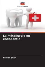 La métallurgie en endodontie