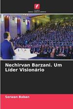 Nechirvan Barzani. Um Lider Visionario