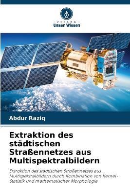 Extraktion des stadtischen Strassennetzes aus Multispektralbildern - Abdur Raziq - cover